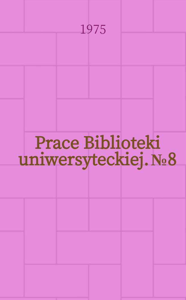 Prace Biblioteki uniwersyteckiej. №8 : Biblioteczny katalog alfabetyczny