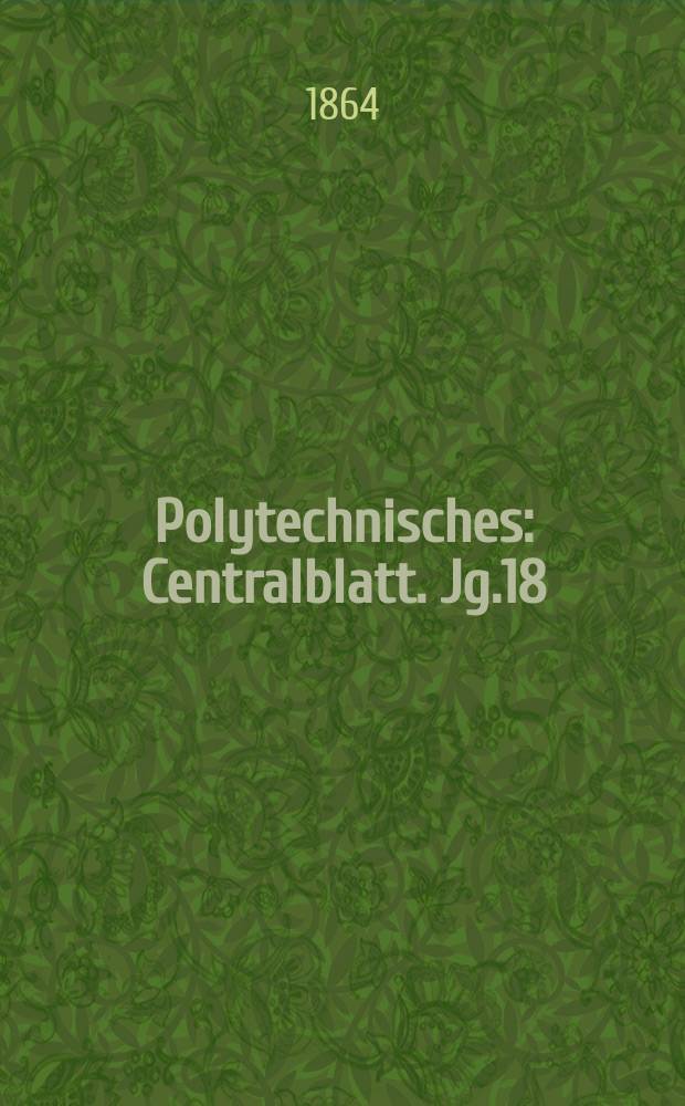 Polytechnisches : Centralblatt. Jg.18(30) 1864, Lief.14