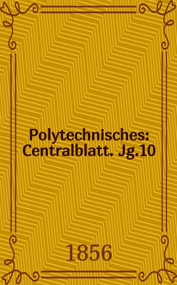 Polytechnisches : Centralblatt. Jg.10(22) 1856, Lief.23