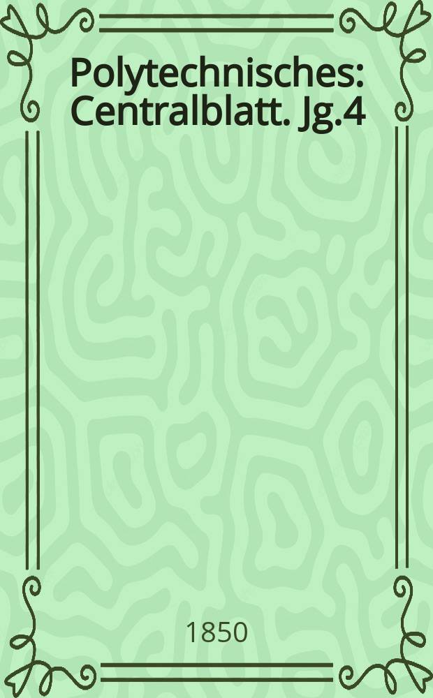 Polytechnisches : Centralblatt. Jg.4(16) 1850, Lief.15