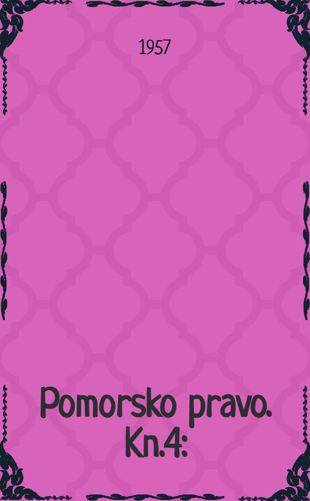 Pomorsko pravo. Kn.4 : (Zbornik za pomorsko pravo)