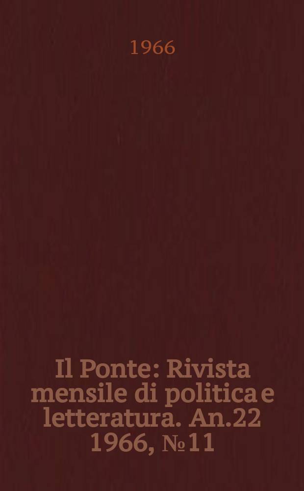 Il Ponte : Rivista mensile di politica e letteratura. An.22 1966, №11/12 : Numero speciale