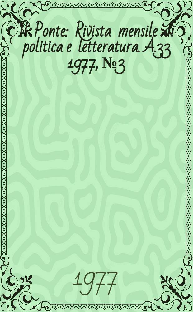 Il Ponte : Rivista mensile di politica e letteratura. A.33 1977, №3 : Quale matrimonio