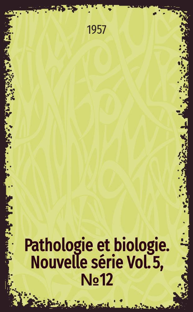 Pathologie et biologie. Nouvelle série Vol. 5, № 12