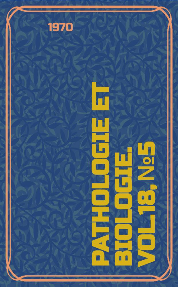 Pathologie et biologie. Vol.18, №5