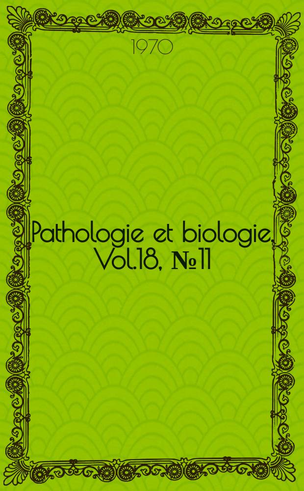 Pathologie et biologie. Vol.18, №11