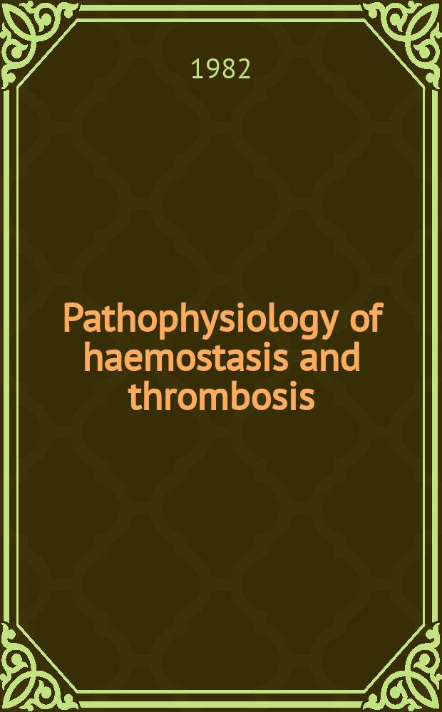 Pathophysiology of haemostasis and thrombosis : Official journal of the Mediterranean league against thromboembolic diseases Formerly Haemostasis. Vol.11, №3