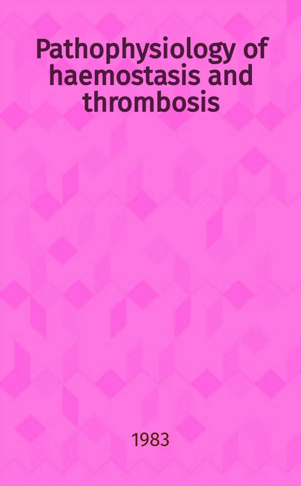 Pathophysiology of haemostasis and thrombosis : Official journal of the Mediterranean league against thromboembolic diseases Formerly Haemostasis. Vol.13, №1