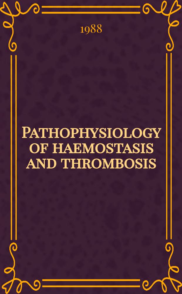 Pathophysiology of haemostasis and thrombosis : Official journal of the Mediterranean league against thromboembolic diseases Formerly Haemostasis. Vol.18, №1 : Coagulation and cancer