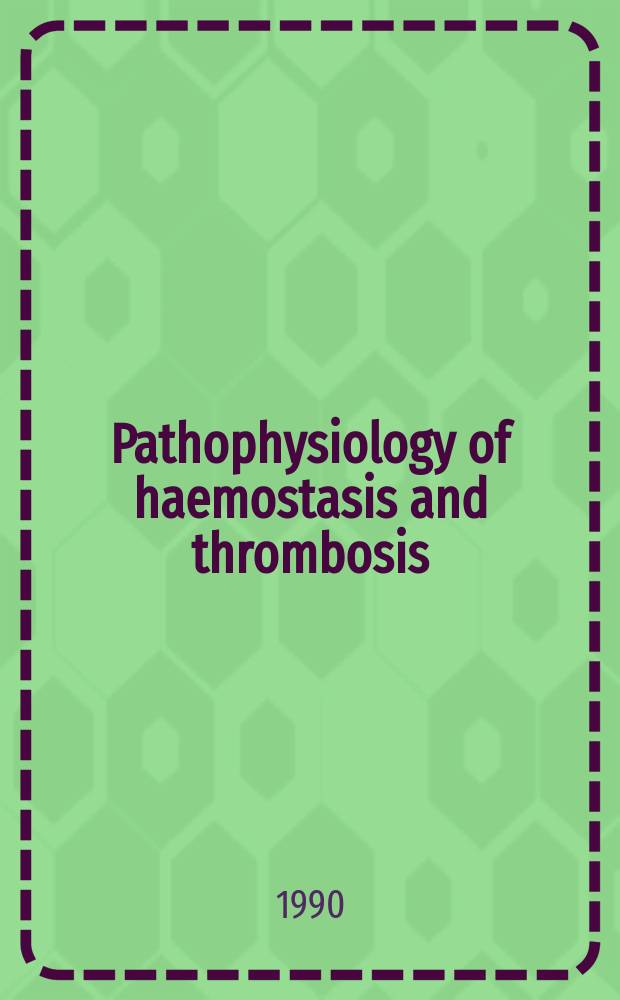 Pathophysiology of haemostasis and thrombosis : Official journal of the Mediterranean league against thromboembolic diseases Formerly Haemostasis. Vol.20, №4