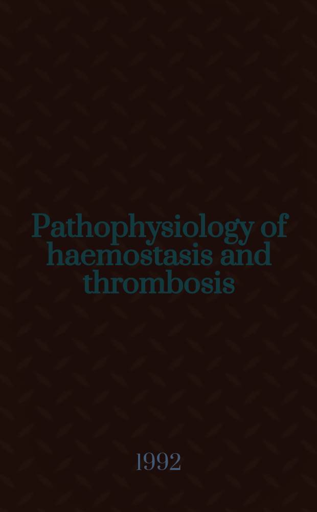 Pathophysiology of haemostasis and thrombosis : Official journal of the Mediterranean league against thromboembolic diseases Formerly Haemostasis. Vol.22, №1 : Orgaran