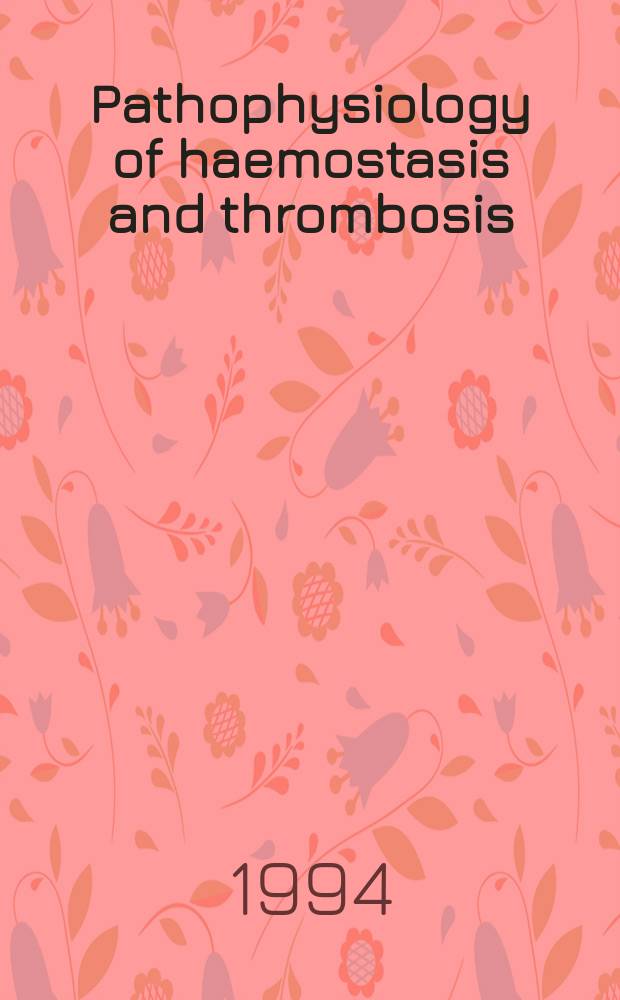 Pathophysiology of haemostasis and thrombosis : Official journal of the Mediterranean league against thromboembolic diseases Formerly Haemostasis. Vol.24, №4