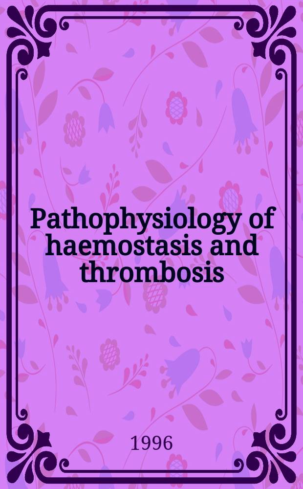Pathophysiology of haemostasis and thrombosis : Official journal of the Mediterranean league against thromboembolic diseases Formerly Haemostasis. Vol.26, №1