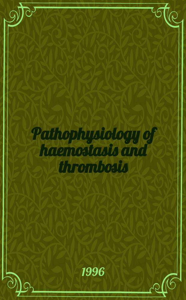 Pathophysiology of haemostasis and thrombosis : Official journal of the Mediterranean league against thromboembolic diseases Formerly Haemostasis. Vol.26, №3