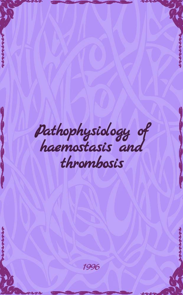 Pathophysiology of haemostasis and thrombosis : Official journal of the Mediterranean league against thromboembolic diseases Formerly Haemostasis. Vol.26, №4