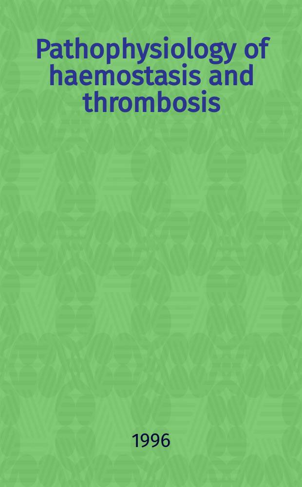 Pathophysiology of haemostasis and thrombosis : Official journal of the Mediterranean league against thromboembolic diseases Formerly Haemostasis. Vol.26, №6