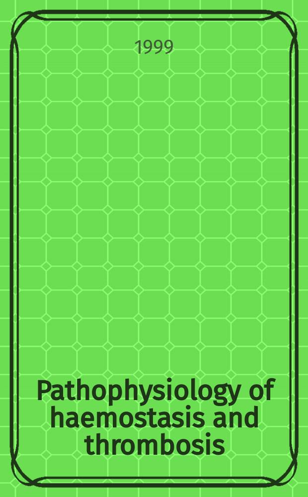 Pathophysiology of haemostasis and thrombosis : Official journal of the Mediterranean league against thromboembolic diseases Formerly Haemostasis. Vol.29, №6