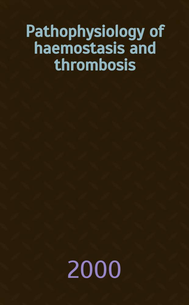 Pathophysiology of haemostasis and thrombosis : Official journal of the Mediterranean league against thromboembolic diseases Formerly Haemostasis. Vol.30, №4
