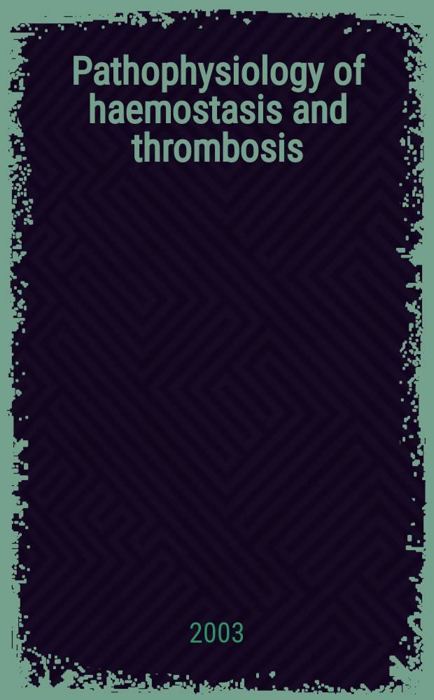 Pathophysiology of haemostasis and thrombosis : Official journal of the Mediterranean league against thromboembolic diseases Formerly Haemostasis. Vol.33, №1