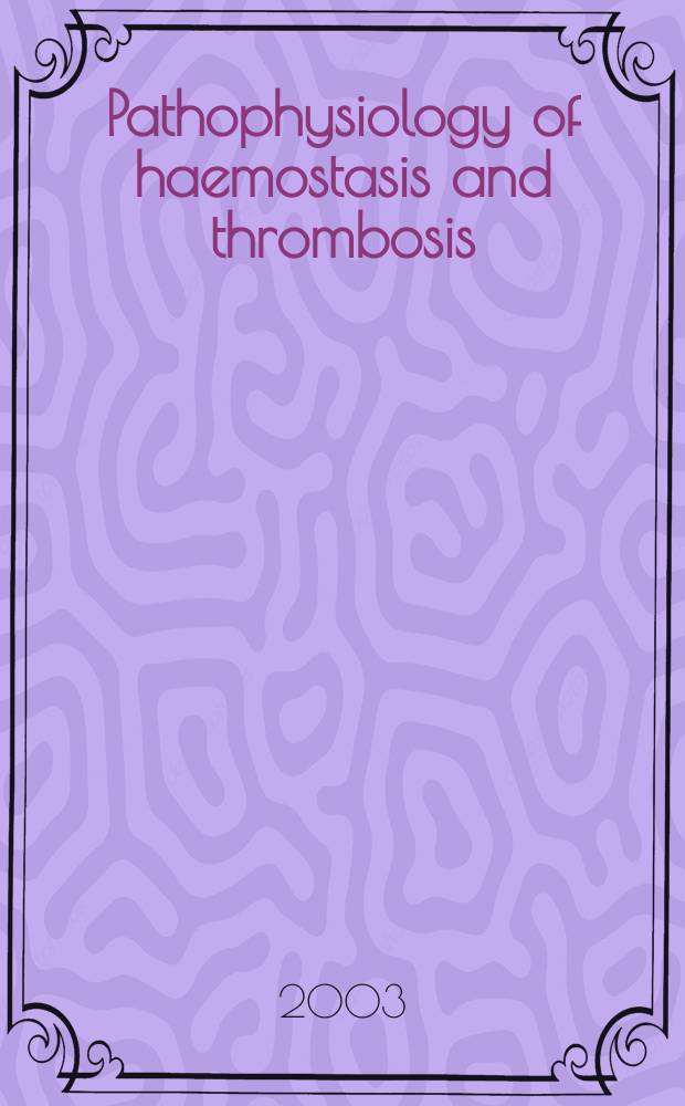 Pathophysiology of haemostasis and thrombosis : Official journal of the Mediterranean league against thromboembolic diseases Formerly Haemostasis. Vol.33, №2