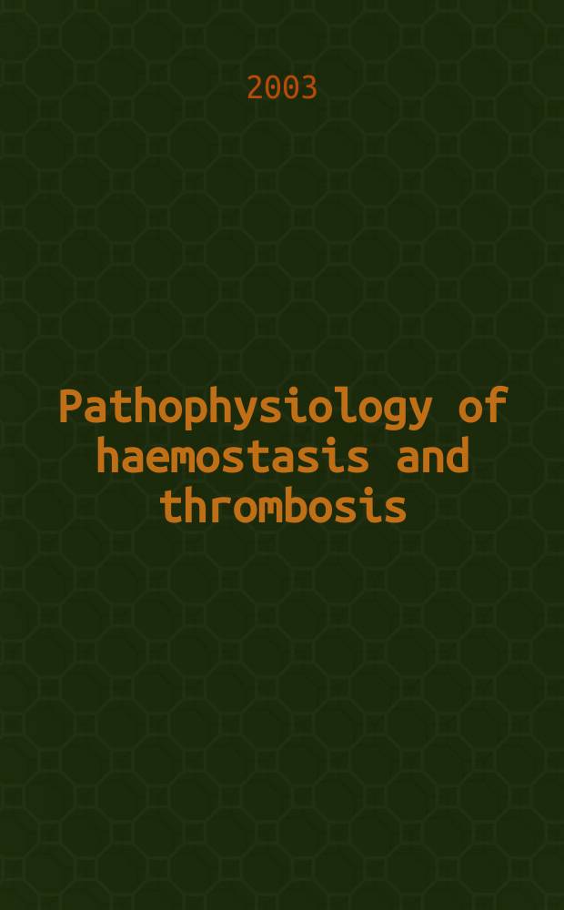 Pathophysiology of haemostasis and thrombosis : Official journal of the Mediterranean league against thromboembolic diseases Formerly Haemostasis. Vol.33, №3