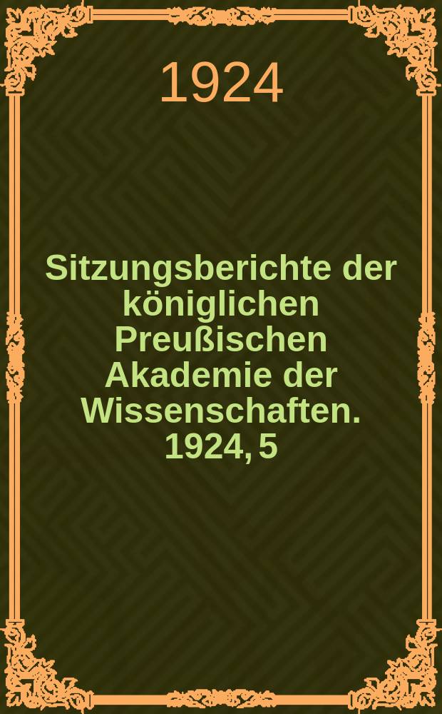Sitzungsberichte der königlichen Preußischen Akademie der Wissenschaften. 1924, 5