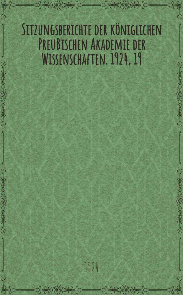 Sitzungsberichte der königlichen Preußischen Akademie der Wissenschaften. 1924, 19