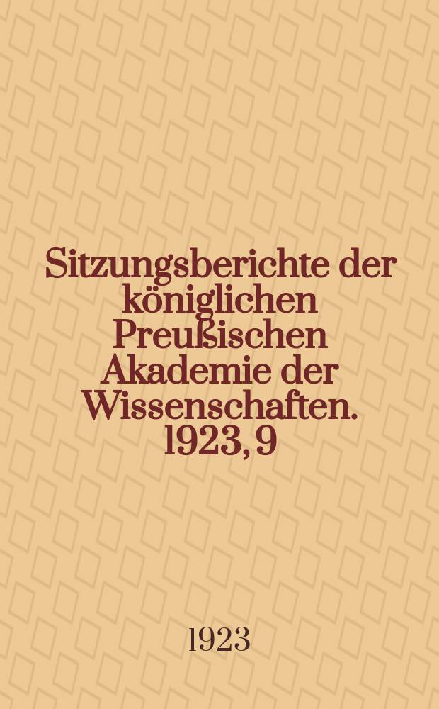 Sitzungsberichte der königlichen Preußischen Akademie der Wissenschaften. 1923, 9