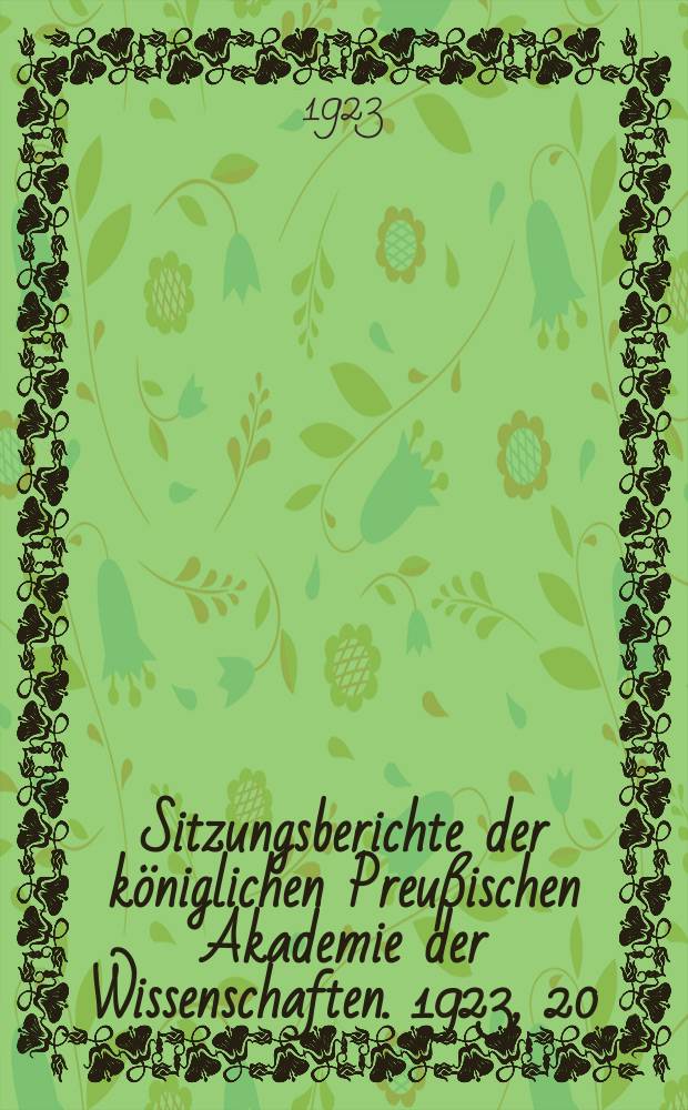 Sitzungsberichte der königlichen Preußischen Akademie der Wissenschaften. 1923, 20