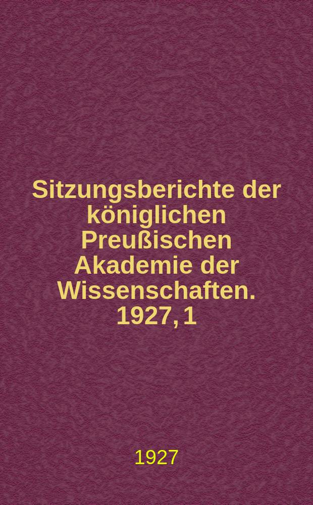 Sitzungsberichte der königlichen Preußischen Akademie der Wissenschaften. 1927, 1
