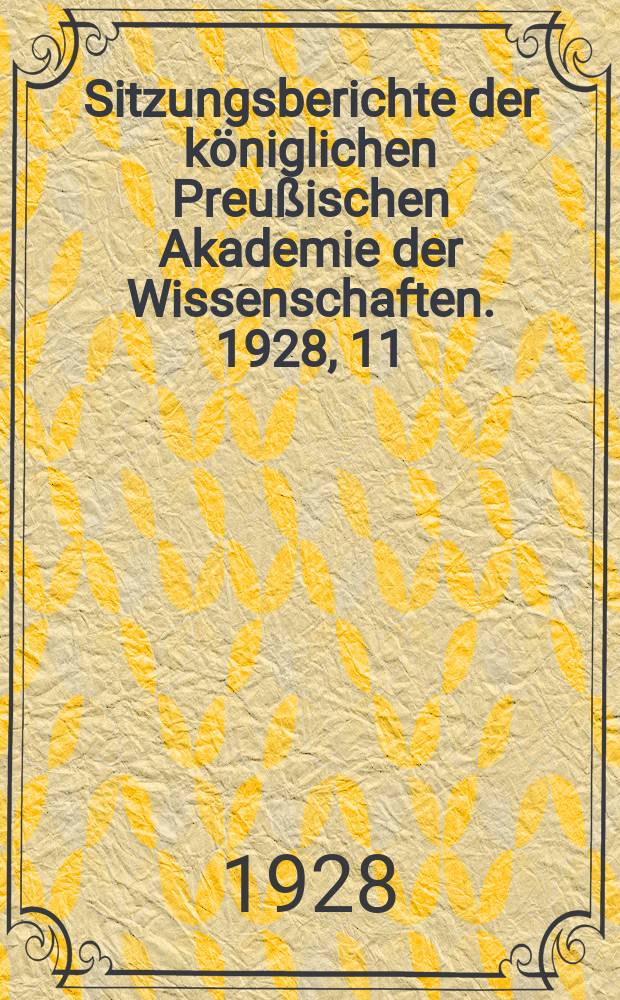 Sitzungsberichte der königlichen Preußischen Akademie der Wissenschaften. 1928, 11