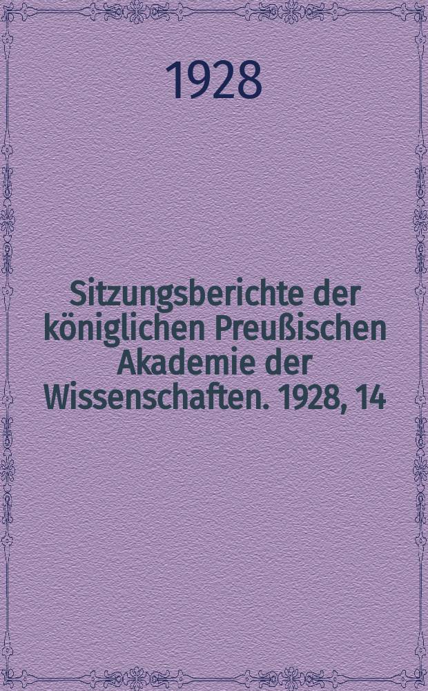 Sitzungsberichte der königlichen Preußischen Akademie der Wissenschaften. 1928, 14