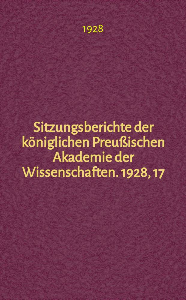 Sitzungsberichte der königlichen Preußischen Akademie der Wissenschaften. 1928, 17