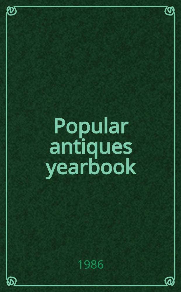Popular antiques yearbook : Trends and prices of everyday antiques for ... Vol.2 : 1987