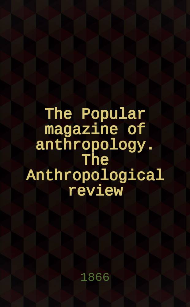 The Popular magazine of anthropology. The Anthropological review
