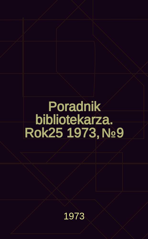 Poradnik bibliotekarza. Rok25 1973, №9/10