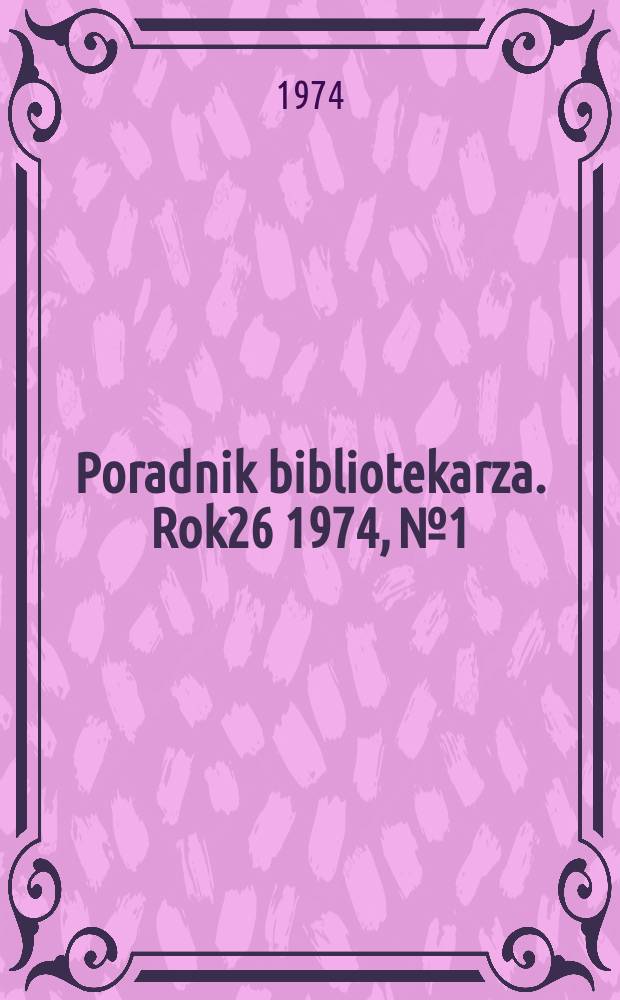 Poradnik bibliotekarza. Rok26 1974, №1/2