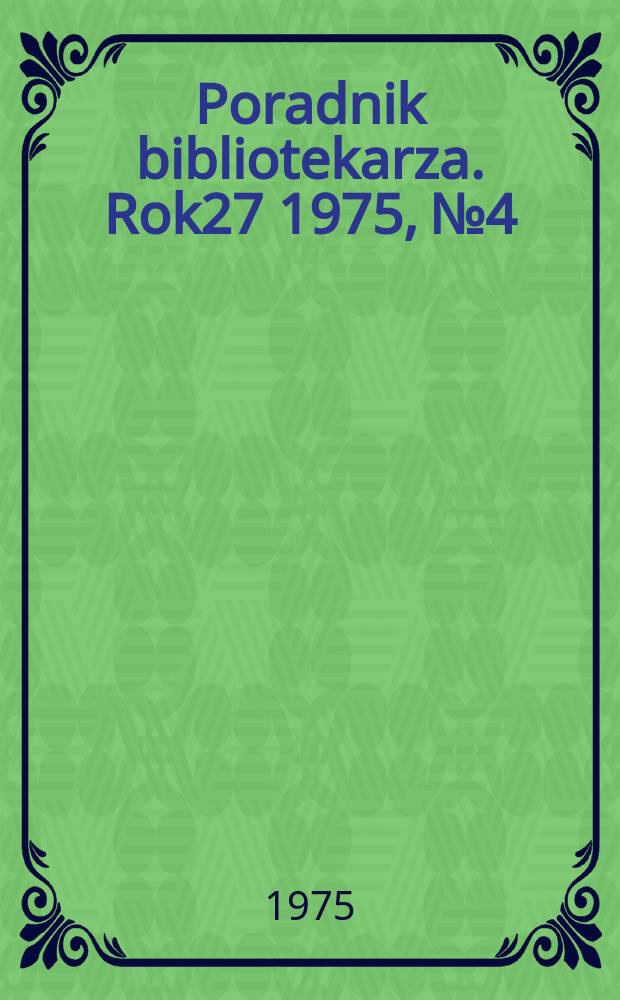 Poradnik bibliotekarza. Rok27 1975, №4/6