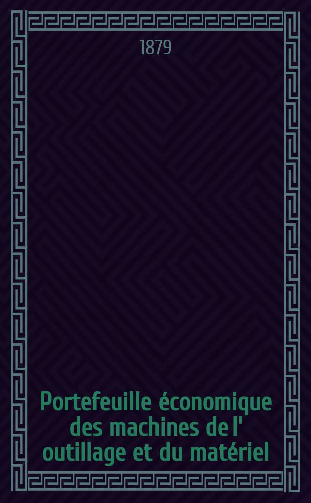 Portefeuille économique des machines de l' outillage et du matériel : relatifs a la construction aux chemins de fer aux routes a l' agriculture, aux mines, a la navigation, a la télégraphie etc. Contenant un choix des objets les plus intéressants des expositions industrielles et agricoles Destine aux ingénieurs mécaniciens conducteurs constructeurs de atelier élèves des écoles entrepreneurs ouvriers. Année24 1879, T.4, №288