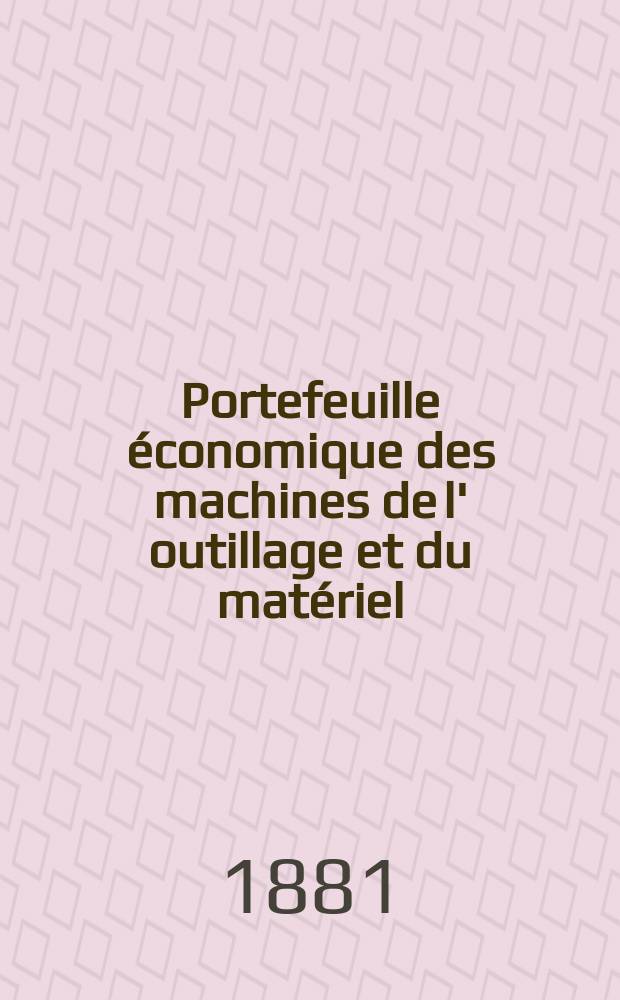 Portefeuille économique des machines de l' outillage et du matériel : relatifs a la construction aux chemins de fer aux routes a l' agriculture, aux mines, a la navigation, a la télégraphie etc. Contenant un choix des objets les plus intéressants des expositions industrielles et agricoles Destine aux ingénieurs mécaniciens conducteurs constructeurs de atelier élèves des écoles entrepreneurs ouvriers. Année26 1881, T.6, №303