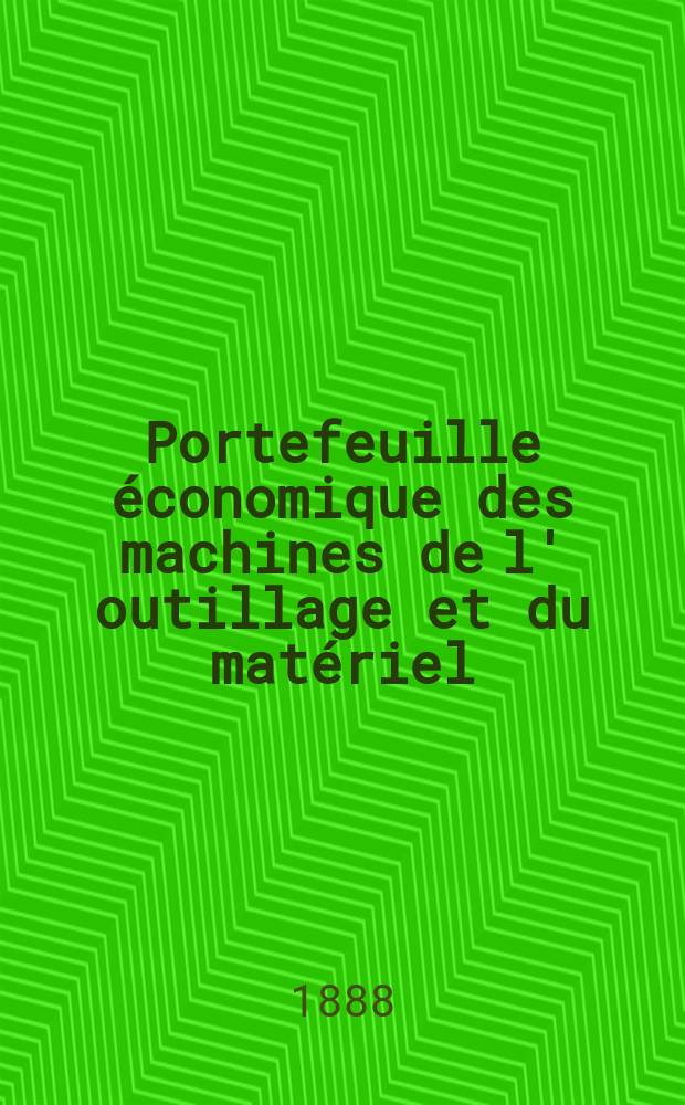 Portefeuille économique des machines de l' outillage et du matériel : relatifs a la construction aux chemins de fer aux routes a l' agriculture, aux mines, a la navigation, a la télégraphie etc. Contenant un choix des objets les plus intéressants des expositions industrielles et agricoles Destine aux ingénieurs mécaniciens conducteurs constructeurs de atelier élèves des écoles entrepreneurs ouvriers. Année33 1888, T.13, №393