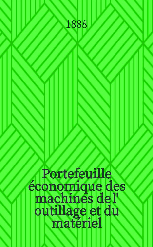 Portefeuille économique des machines de l' outillage et du matériel : relatifs a la construction aux chemins de fer aux routes a l' agriculture, aux mines, a la navigation, a la télégraphie etc. Contenant un choix des objets les plus intéressants des expositions industrielles et agricoles Destine aux ingénieurs mécaniciens conducteurs constructeurs de atelier élèves des écoles entrepreneurs ouvriers. Année33 1888, T.13, №395
