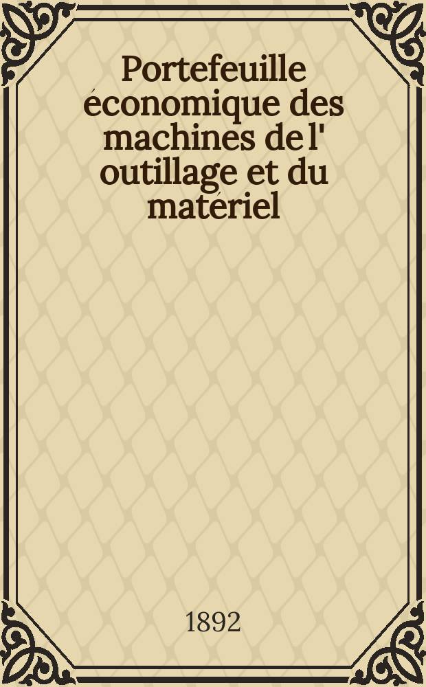 Portefeuille économique des machines de l' outillage et du matériel : relatifs a la construction aux chemins de fer aux routes a l' agriculture, aux mines, a la navigation, a la télégraphie etc. Contenant un choix des objets les plus intéressants des expositions industrielles et agricoles Destine aux ingénieurs mécaniciens conducteurs constructeurs de atelier élèves des écoles entrepreneurs ouvriers. Année37 1892, T.1, №436