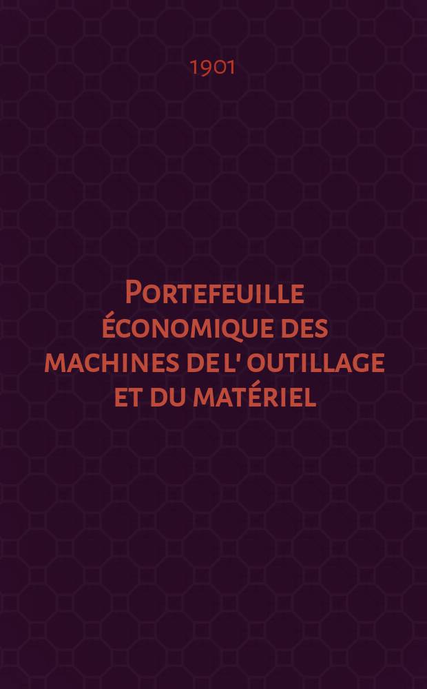 Portefeuille &eacute;conomique des machines de l' outillage et du mat&eacute;riel : relatifs a la construction aux chemins de fer aux routes a l' agriculture, aux mines, a la navigation, a la t&eacute;l&eacute;graphie etc. Contenant un choix des objets les plus int&eacute;ressants des expositions industrielles et agricoles Destine aux ing&eacute;nieurs m&eacute;caniciens conducteurs constructeurs de atelier &eacute;l&egrave;ves des &eacute;coles entrepreneurs ouvriers. Ann&eacute;e46 1901, T.10, №551