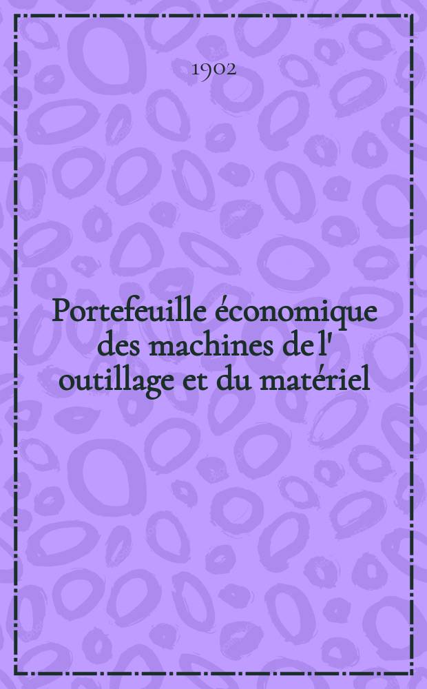 Portefeuille économique des machines de l' outillage et du matériel : relatifs a la construction aux chemins de fer aux routes a l' agriculture, aux mines, a la navigation, a la télégraphie etc. Contenant un choix des objets les plus intéressants des expositions industrielles et agricoles Destine aux ingénieurs mécaniciens conducteurs constructeurs de atelier élèves des écoles entrepreneurs ouvriers. Année47 1902, T.1, №560