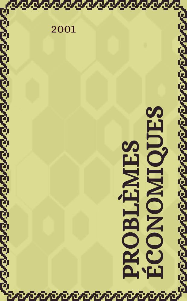 Problèmes économiques : Sélection hebdomadaire de presse française et étrangère. 2001, №2713