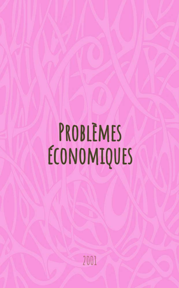 Problèmes économiques : Sélection hebdomadaire de presse française et étrangère. 2001, №2739