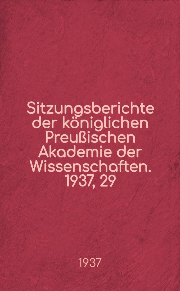 Sitzungsberichte der königlichen Preußischen Akademie der Wissenschaften. 1937, 29/30