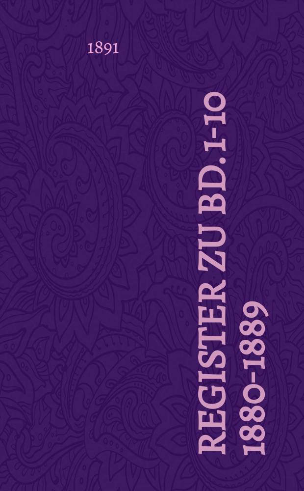 Register zu Bd. 1-10 [1880-1889]