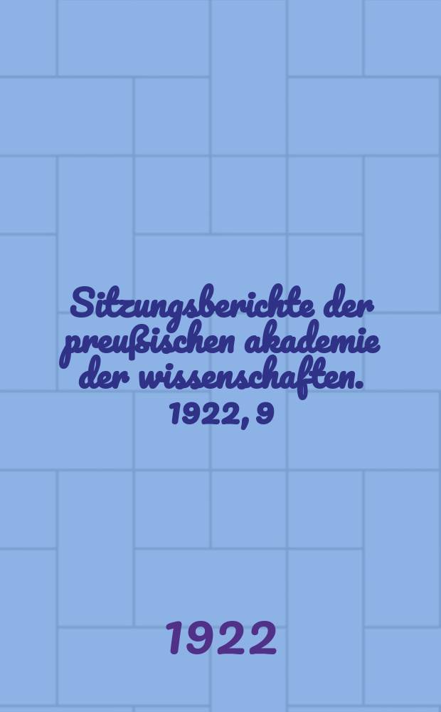 Sitzungsberichte der preußischen akademie der wissenschaften. 1922, 9